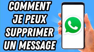 Comment je peux supprimer un message sur Whatsapp GUIDE COMPLET [upl. by Janiuszck215]