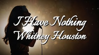 Whitney Houston  I Have Nothing Lyrics [upl. by Lucina557]