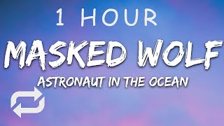 1 HOUR 🕐  Masked Wolf  Astronaut In The Ocean Lyrics [upl. by Haral]