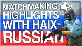 CSGO MATCHMAKING HIGHLIGHTS WITH HAIX THE RUSSIAN [upl. by Asamot]