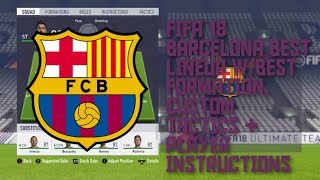 FIFA 18 BEST BARCELONA LINEUP WBEST FORMATION CUSTOM TACTICS amp PLAYER INSTRUCTIONS [upl. by Mortensen]