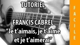 Je taimais je taime et je taimerai  Francis Cabrel  Tuto Guitare [upl. by Llirrehs]