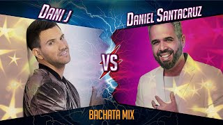 Dani J vs Daniel Santacruz  Bachata Music Mix [upl. by Sucramd]