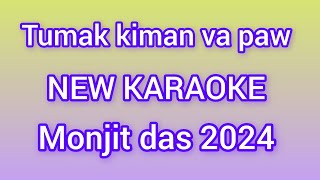 TUMAK KIMAN VAL PAU NEW KARAOKE SOROTS KARAOKE HD NEW MUSIC MONJIT DAS 2024 [upl. by Forkey]