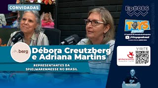 DÉBORA CREUTZBERG E ADRIANA MARTINS  SPIELWARENMESSE  BERG EVENTOS  ToysPodCast  Ep 086 [upl. by Nosned]