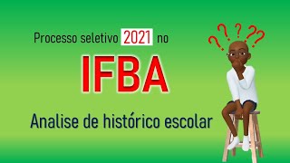 IFBA Processo Seletivo 2021 Analise de HISTÓRICO ESCOLAR [upl. by Bucky20]