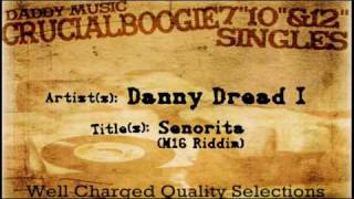 Danny Dread I  Senorita M16 Riddim [upl. by Htieh]