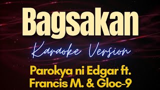 BAGSAKAN Karaoke  Parokya ni Edgar ft Francis M amp Gloc9 [upl. by Yltsew]