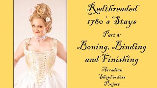 Part 3 of Sewing My Redthreaded 1780s Stays Boning Binding and Finishing  Arcadian Shepherdess [upl. by Laural]