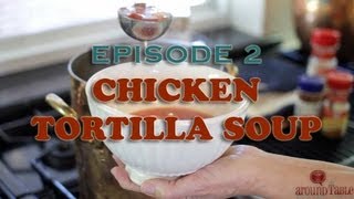 Episode 2 Chicken Tortilla Soup [upl. by Adriaens786]