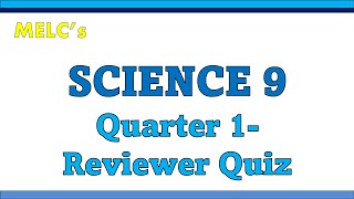 MELCs SCIENCE 9 QUARTER 1 REVIEWER QUIZ [upl. by Ekyt]