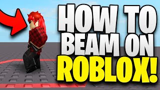 How To BEAM On Roblox 2021 Roblox Beaming Method [upl. by Yziar]