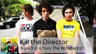 02 The Wombats  Kill the Director [upl. by Gladis]