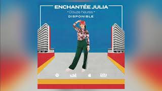 Enchantée Julia  Douze heures Remi Oz Remix [upl. by Odlaner]