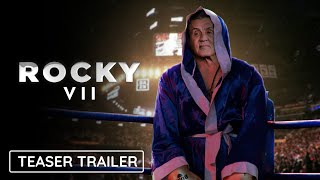 ROCKY VII  Teaser Trailer  Sylvester Stallones Rocky Balboa Returns  Rocky 7 Final Flight [upl. by Nylahsoj275]