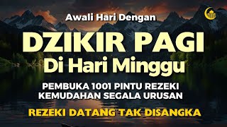 Dzikir Mustajab Minggu Pagi Insya Allah Rezekimu mengalir Deras Morning Dua [upl. by Apthorp514]