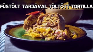 Füstölt tarjával töltött tortillaés még sok minden mással [upl. by Adore583]