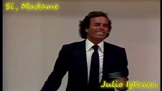 Sí Madame JULIO IGLESIAS [upl. by Marr989]