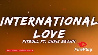 Pitbull  International Love Lyrics ft Chris Brown [upl. by Eberto698]