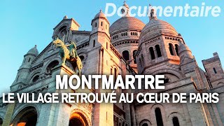 Montmartre le village retrouvé au cœur de Paris  Des Racines et des Ailes  Documentaire complet [upl. by Nowahs]