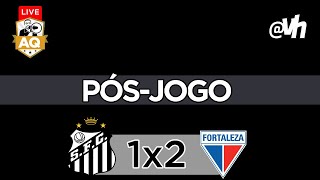 LIVE  PÓSJOGO  SANTOS FC 1X2 FORTALEZA [upl. by Mcneely781]