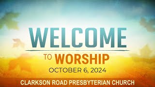 Worship Service  Sunday October 6 2024 Clarkson Road Presbyterian Church [upl. by Ahsiram94]