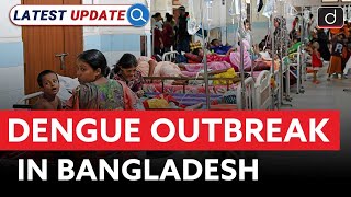 Dengue Outbreak in Bangladesh  Latest Update  Drishti IAS English [upl. by Ttoile]