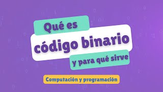 Qué es el código binario y para qué sirve  Computación y programación [upl. by Einama]