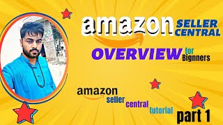 Amazon seller central overview  seller central tutorial part 1 [upl. by Adlesirc]