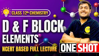 D and F Block Elements One Shot Chemistry 202425  Class 12 Chemistry NCERT full Lecture Arpan Sir [upl. by Negaem264]