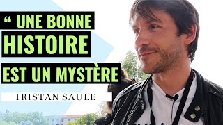 Tristan Saule  Une bonne histoire est un mystère [upl. by Niamert991]