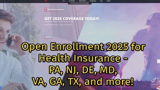 Open Enrollment 2025 for Health Insurance  PA NJ DE MD VA GA TX and more [upl. by Anauqes986]