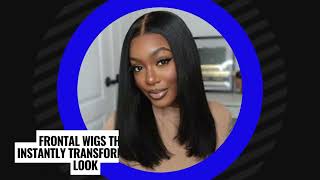 Frontal Wigs That Instantly Transform Your Look [upl. by Andy]