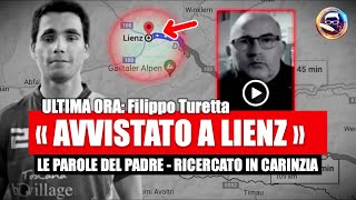 Filippo Turetta  «AVVISTATO A LIENZ» RICERCATO IN CARINZIA LE PAROLE DEL PADRE [upl. by Warton]