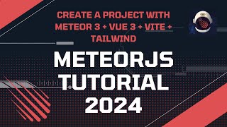 MeteorJS Tutorial 2024  Create a Project with Meteor 3  Vue 3  Vite  Tailwind  Zero Config [upl. by Zerla]