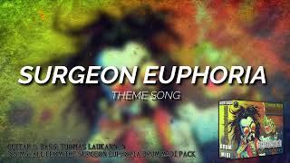 The SURGEON EUPHORIA Theme Song [upl. by Enirehtakyram379]