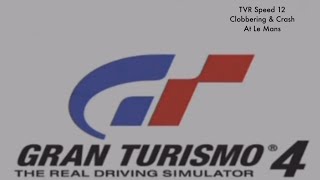 TVR Speed 12 Clobbering amp Crash At Le Mans  Gran Turismo 4 [upl. by Valenba158]