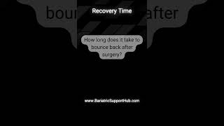 Bariatric Surgery Recovery Time [upl. by Milzie]