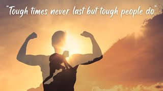 Tough times never last but tough people do [upl. by Oilla352]