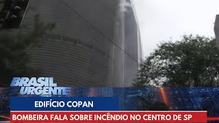 Bombeira fala sobre incêndio no edifício Copan em São Paulo  Brasil Urgente [upl. by Tindall892]