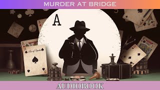 DEALING DEATH Murder at Bridge  Full Audiobook [upl. by Suicul162]