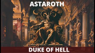 Astaroth the Grand Duke of Hell  History of Angels and Demons Explained [upl. by Daggna702]