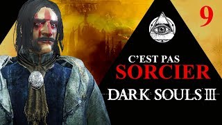 Cest Pas Sorcier  Dark Souls 3  Sorcerer Build  09 [upl. by Aruasor]