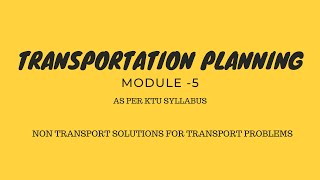 NON TRANSPORT SOLUTIONS FOR TRANSPORT PROBLEMS ktu cet436 transportationplanning s8 btech [upl. by Bensen904]