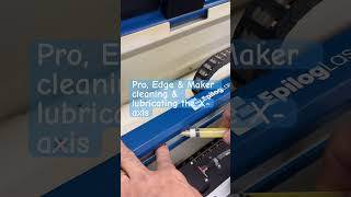 Epilog Laser Fusion Pro Edge amp Maker X axis rail cleaning amp lubricating epiloglaser lasercutting [upl. by Komsa]