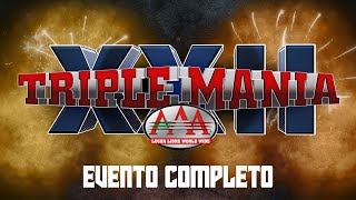 TRIPLEMANÍA XXII  EVENTO COMPLETO  Lucha Libre AAA Worldwide [upl. by Melgar404]