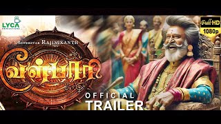 Velpari Trailer – Rajini Historical Movie  Shankar about Rajinikanth  AR Rahman  Vettaiyan Update [upl. by Arakihc]