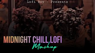 Midnight Chill Lofi  Nonstop Love Mashup  Lofi Boy  Alone Sad Songs  Night Drive Mashup Jukebox [upl. by Aerdma]