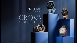 Titans 1st Premium Smartwatch Range CrownCollection TitanSmartwatch [upl. by Enitsuj]