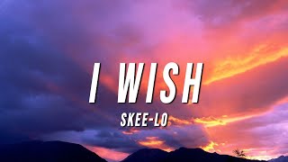 SkeeLo  I Wish Lyrics [upl. by Blodgett661]